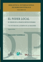 El Poder Local: Su origen en la Francia revolucionaria y su futuro en la Europa de las regiones. Segunda edición (Spanish Edition) 9583512559 Book Cover