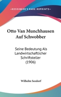 Otto Van Munchhausen Auf Schwobber: Seine Bedeutung Als Landwirtschaftlicher Schriftsteller (1906) 1160752370 Book Cover