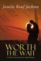 Worth the Wait: A 40-Day Devotional for Single Women 1462735096 Book Cover