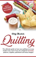 Quilting: The ultimate guide to have you quilting in an easy modern way, even if you are a beginner B088N3X94T Book Cover