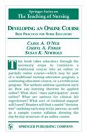 Developing an Online Course: Best Practices for Nurse Educators (Springer Series on the Teaching of Nursing) 0826125468 Book Cover