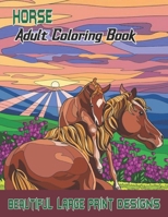 Horse Adult Coloring Book Beautyful Large Print Designs: An Awesome Horses Coloring Book For Adults Relaxation And Stress Reliving B09SNV6GGC Book Cover