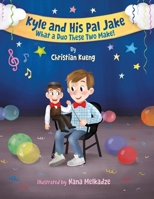 Kyle and His Pal Jake: What a Duo These Two Make! 1620239396 Book Cover