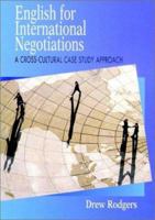 English for International Negotiations: A Cross-Cultural Case Study Approach 0521657490 Book Cover
