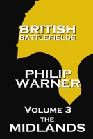 British Battlefields, Volume 3: The Midlands 1859594786 Book Cover