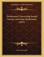 Testimonies Concerning Joseph Gurney And Isaac Stephenson 1104381346 Book Cover