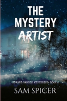 The Mystery Artist: (Edward Gamble Mysteries: Book 3) 1544777191 Book Cover