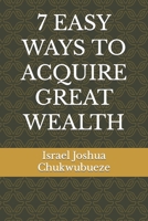 7 Easy Ways to Acquire Great Wealth B0BSWQYDHY Book Cover