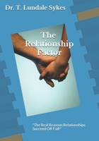 The Relationship Factor: "The Real Reasons Relationships Succeed OR Fail!" B08BDBWF47 Book Cover