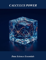 Calculus Power: Data Science Essentials B0FVGHCTW5 Book Cover
