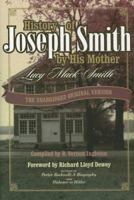History of Joseph Smith by His Mother: THE UNABRIDGED ORIGINAL VERSION with ADDED ROUGH DRAFT By Lucy Mack Smith 0884940330 Book Cover