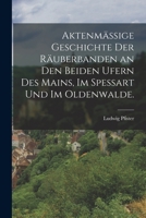 Aktenmässige Geschichte der Räuberbanden an den beiden Ufern des Mains, im Spessart und im Oldenwalde. 1018410546 Book Cover