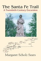 The Santa Fe Trail: A Twentieth Century Excursion 1632932725 Book Cover