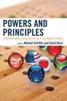 Powers and Principles: International Leadership in a Shrinking World 0739135430 Book Cover