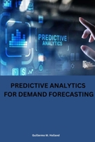 Predictive analytics for demand forecasting 7419434891 Book Cover
