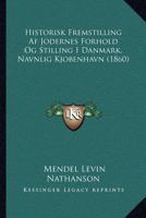 Historisk Fremstilling Af Jodernes Forhold Og Stilling I Danmark, Navnlig Kjobenhavn (1860) 1160737940 Book Cover