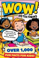 Wow! Did You Know?: Over 1,000 Fun Facts for Kids! B0DZHYW75F Book Cover