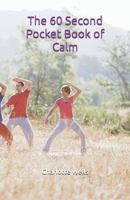 The 60 Second Pocket Book of Calm: A companion guide to the 'Present, Not Perfect' Gratitude and Mindfulness Journal B0G5WXSZ3P Book Cover