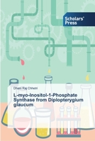 L-myo-Inositol-1-Phosphate Synthase from Diplopterygium glaucum 3639711467 Book Cover