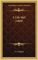 A Life Idyl 1104596318 Book Cover