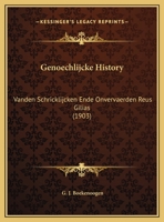 Genoechlijcke History: Vanden Schricklijcken Ende Onvervaerden Reus Gilias 1169440061 Book Cover