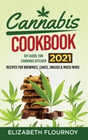 Cannabis Cookbook 2021: DIY Guide for Cannabis Kitchen, Recipes for Brownies, Cakes, snacks and Much More 1801541558 Book Cover