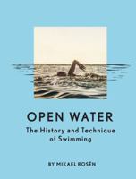 Open Water: The History and Technique of Swimming 1452169942 Book Cover