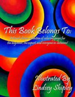This Book Belongs To:: A collection of hand drawn coloring pages for beginners, experts, and everyone in between! 1974099067 Book Cover