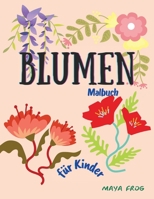 Blumen Malbuch: Erstaunlich Malbuch f�r Kinder mit niedlichen Blumen, einfache Blumen f�r Kinder im Alter von 2+. 1006875077 Book Cover