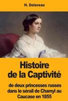 Histoire de la Captivité de deux princesses russes dans le sérail de Chamyl au Caucase en 1855 1984050427 Book Cover