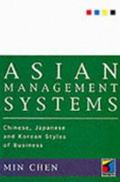 Asian Management Systems: Chinese, Japanese and Korean Styles of Business 1861525001 Book Cover
