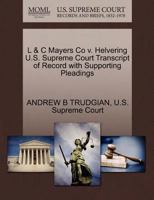 L & C Mayers Co v. Helvering U.S. Supreme Court Transcript of Record with Supporting Pleadings 1270338552 Book Cover