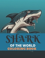 Shark Of The World Coloring Book: Great White Shark, Hammerhead Shark & Other Sharks Book B09FC9YVHV Book Cover