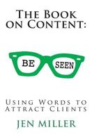 The Book on Content: Using Words To Attract Clients 1489583904 Book Cover