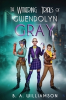 The Withering Trials of Gwendolyn Gray B0CGJQXPQ7 Book Cover