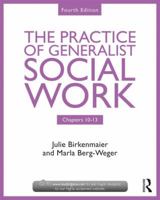 The Practice of Generalist Social Work: Chapters 10-13 1138056499 Book Cover
