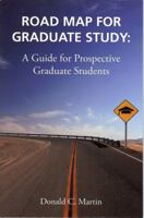Road Map for Graduate Study: A Guide for Prospective Graduate Students 0981543200 Book Cover