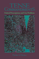 Tense Commandments: Federal Prescriptions and City Problems 0815760949 Book Cover