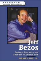 Jeff Bezos: Business Executive And Founder Of Amazon.com (Ferguson Career Biographies) 0816058903 Book Cover