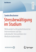 Stressbewältigung im Studium: Wirksamkeit achtsamkeitsbasierter Interventionen auf das individuelle Stresserleben bei Medizinstudierenden (BestMasters) (German Edition) 3658469404 Book Cover