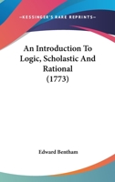 An Introduction To Logic, Scholastic And Rational 1164573683 Book Cover