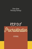 Free-form Writing Therapy - Kick Out Procrastination Journal: Get rid of 'procrastination' by practicing free form journal writing. This can improve ... like this, a pen, & the motivation to write. 1691950157 Book Cover