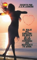 El Viaje del Corazón: En Busca de la Mujer Femenina que Despierte tu Amor. (Spanish Edition) B0CWJ735KW Book Cover