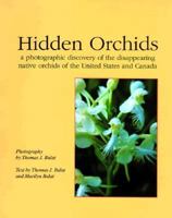 Hidden Orchids: A Photographic Discovery of the Disappearing Native Orchids of the United States and Canada 0945213190 Book Cover