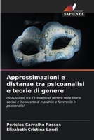 Approssimazioni e distanze tra psicoanalisi e teorie di genere (Italian Edition) 6206480968 Book Cover