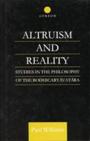 Altruism and Reality: Studies in the Philosophy of the Bodhicaryavatara (Curzon Critical Studies in Buddhism, 3) 1138878871 Book Cover