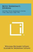 Betsy Sheridan's Journal: Letters from Sheridan's Sister, 1784-1786 and 1788-1790 1258515520 Book Cover