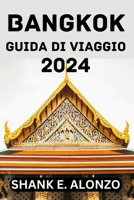BANGKOK GUIDA DI VIAGGIO 2024. (Italian Edition) B0CVTJ6DRW Book Cover