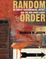 Random Order: Robert Rauschenberg and the Neo-Avant-Garde (October Books) 0262600714 Book Cover