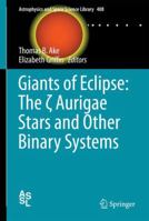 Giants of Eclipse: The  Aurigae Stars and Other Binary Systems 3319091972 Book Cover